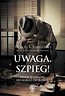 Uwaga, szpieg! Dzieje wywiadu od Noego do Bonda