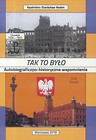 Tak to było. Autobiograficzno-historyczne wspom.