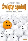 Święty spokój. Instrukcja obsługi emocji