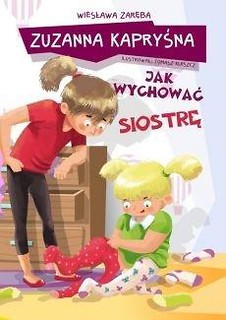 Zuzanna Kapryśna jak wychować siostrę