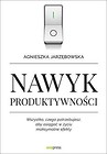 Nawyk produktywności. Wszystko, czego potrzebuje