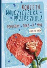 Kobieta,nauczycielka przedszkola. Pomiędzy Tobą...