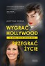 Wygrać Hollywood, przegrać życie