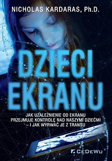 Dzieci ekranu. Jak uzależnienie od ekranu...