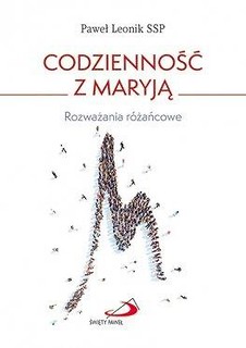 Codzienność z Maryją. Rozważania r&oacute;żańcowe