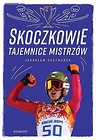 Skoczkowie. Tajemnice mistrzów