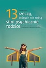 13 rzeczy, których nie robią silni psych. rozdzice