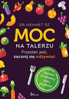 Moc na talerzu. Przestań jeść, zacznij się odżywia