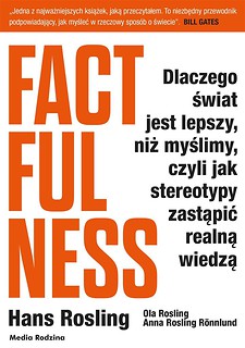 Factfulness. Dlaczego świat jest lepszy...