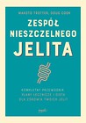 Zesp&oacute;ł nieszczelnego jelita. Kompletny przewodnik.