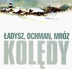 Kolędy - Ładysz, Ochman, Mróz CD