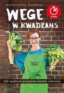 Wege w kwadrans. 125 szybkich przepis&oacute;w kuchni roś