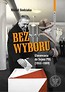 Bez wyboru. Głosowania do Sejmu PRL (19521989)