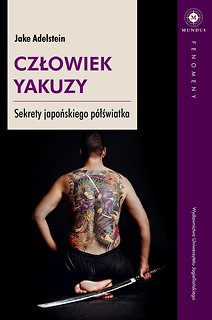 Człowiek yakuzy. Sekrety japońskiego p&oacute;łświatka