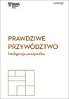 Prawdziwe przywództwo. Inteligencja emocjonalna