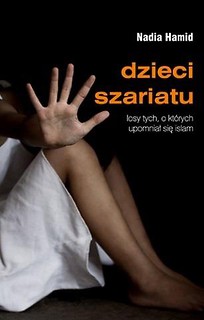 Dzieci szariatu. Losy tych, o kt&oacute;rych upomniał,,.