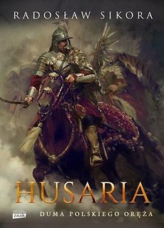 Husaria. Duma polskiego oręża