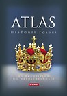 Atlas historii Polski. Od pradziejów do współczes.