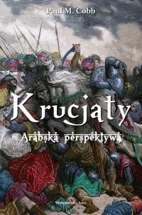 Krucjaty. Arabska perspektywa