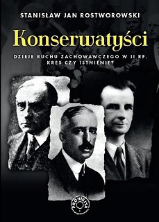Konserwatyści. Dzieje ruchu zachowawczego w II RP