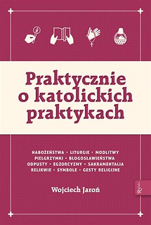 Praktycznie o katolickich praktykach