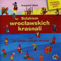 Szlakiem wrocławskich krasnali czyli jak ciekawie zwiedzić Wrocław + kolorowanka