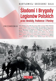 Śladami I Brygady Legion&oacute;w Polskich...