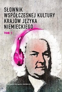 Słownik wsp&oacute;łczesnej kultury kraj&oacute;w j.niem. T.1