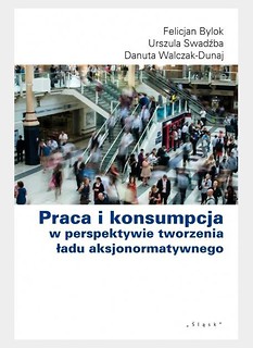 Praca i konsumpcja w perspektywie tworzenia ładu..