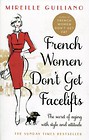 French Women Don't Get Facelifts