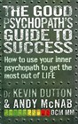 The Good Psychopath's Guide to Success