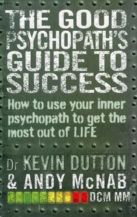 The Good Psychopath's Guide to Success