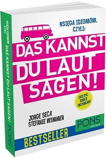 Księga idiom&oacute;w, czyli: Das Kannst du Laut Sagen!