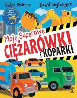 Moje superowe ciężar&oacute;wki i koparki
