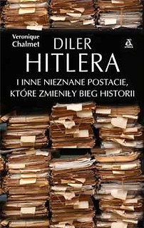 Diler Hitlera i inne nieznane postacie, kt&oacute;re...