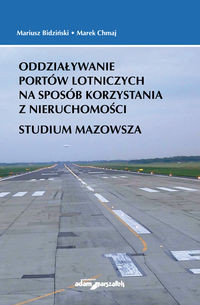Oddziaływanie portów lotniczych na sposób korzystania z nieruchomości. Studium Mazowsza