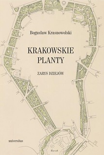 Krakowskie Planty. Zarys dziej&oacute;w