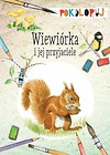 Pokoloruj. Wiewi&oacute;rka i jej przyjaciele
