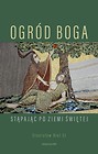Ogród Boga. Stąpając po Ziemi Świętej