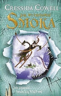 Jak wytresować smoka. Jak złamać smoczą klątwę