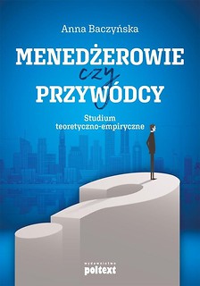 Menedżerowie czy przyw&oacute;dcy