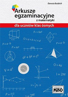 Arkusze egzaminacyjne z matem. dla uczni&oacute;w kl.8