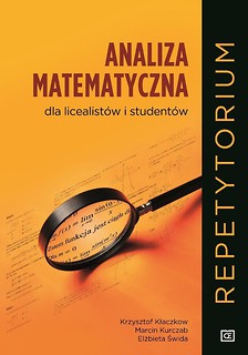 Analiza matematyczna dla licealist&oacute;w i student&oacute;w