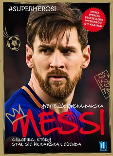 Messi. Chłopiec, kt&oacute;ry stał się piłkarską legendą