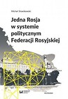 Jedna Rosja w systemie polit. Federacji Rosyjskiej