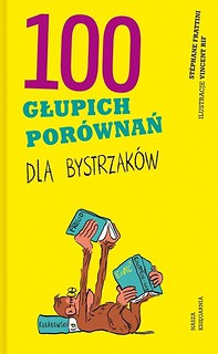 100 głupich por&oacute;wnań dla bystrzak&oacute;w