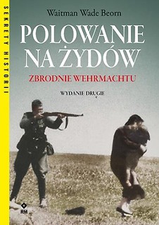 Polowanie na Żyd&oacute;w. Zbrodnie Wermachtu w.2