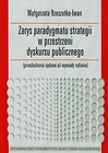 Zarys paradygmatu strategii w przestrzeni dyskursu publicznego