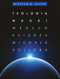 Teologia nauki według ks. Michała Hellera