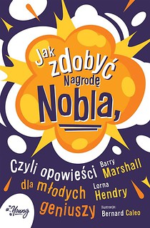 Jak zdobyć Nagrodę Nobla, czyli opowieści dla...